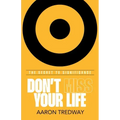 Don't Miss Your Life: The Secret to Significance
