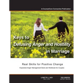Keys to Defusing Anger and Hostility in Marriage: Real Skills for Positive Change