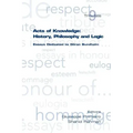 Acts of Knowledge: History, Philosophy and Logic. Essays Dedicated to Goran Sundholm