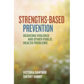 Strengths-Based Prevention: Reducing Violence and Other Public Health Problems