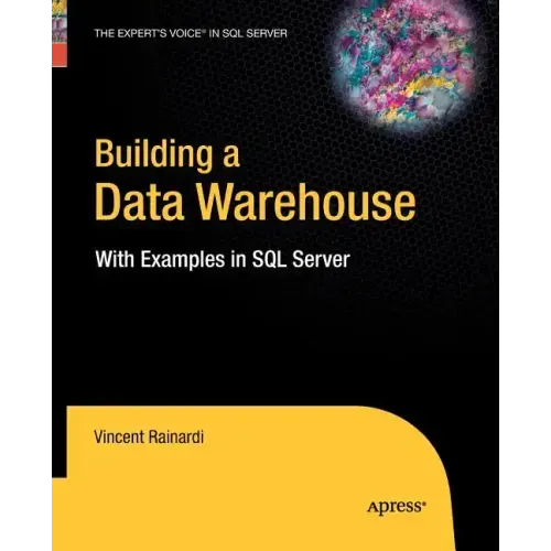 Building a Data Warehouse: With Examples in SQL Server