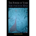 The Power of Your Subconscious Mind