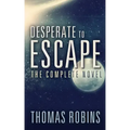 Desperate to Escape: The Complete Novel