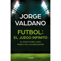 Fútbol El Juego Infinito: El Nuevo Fútbol Como Símbolo de la Globalización / Football Infinite Game: The New Football as a Symbol of Globalization