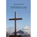 Preaching Through Ephesians: Exegetical Sermons Through the Letter to the Ephesians