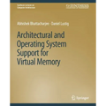 Architectural and Operating System Support for Virtual Memory