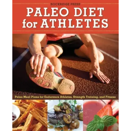 Paleo Diet for Athletes Guide: Paleo Meal Plans for Endurance Athletes, Strength Training, and Fitness