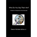 Who Do You Say That I Am?: A Deacon's Perspective of the Diaconate