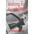 Wishing For Someday Soon