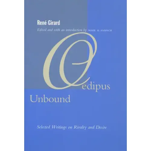 Oedipus Unbound: Selected Writings on Rivalry and Desire
