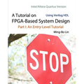 A Tutorial on FPGA-Based System Design Using Verilog HDL: Intel/Altera Quartus Version: Part I: An Entry-Level Tutorial