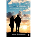 El eco de mis padres: Desde lo profundo de mi alma