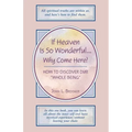 If Heaven Is So Wonderful ... Why Come Here?