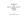 Marriages of Isle of Wight County, Virginia, 1628-1800