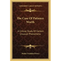 The Case of Patience Worth: A Critical Study of Certain Unusual Phenomena