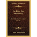 Der Ritter Von Stauffenberg: Ein Altdeutsches Gedicht (1823)