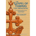 The Gospel of Thomas for Awakening: A Commentary on Jesus' Sayings as Recorded by the Apostle Thomas