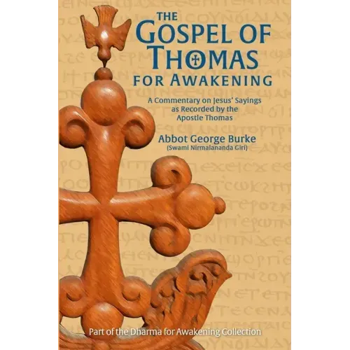 The Gospel of Thomas for Awakening: A Commentary on Jesus' Sayings as Recorded by the Apostle Thomas