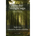 Tour the Twilight Saga Book Two: Vancouver, British Columbia