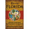 Eerie Florida: Chilling Tales from the Panhandle to the Keys