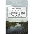 Arkansas County Moonshine Wars