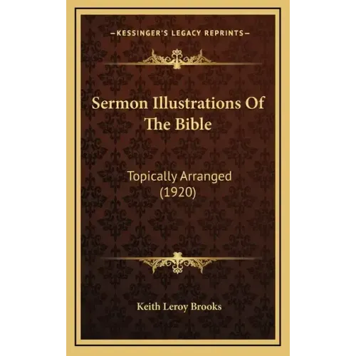 Sermon Illustrations of the Bible: Topically Arranged (1920)