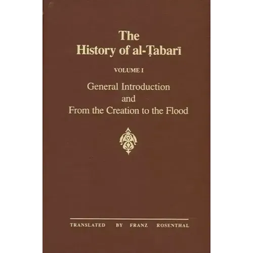 The History of al-Ṭabarī Vol. 1: General Introduction and From the Creation to the Flood