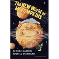 The New World of MR Tompkins: George Gamow's Classic MR Tompkins in Paperback