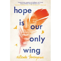 Hope Is Our Only Wing