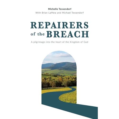 Repairers of the Breach: A pilgrimage into the heart of the Kingdom of God