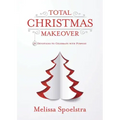 Total Christmas Makeover: 31 Devotions to Celebrate with Purpose