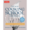 The New Cooking School Cookbook: Advanced Fundamentals