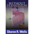 Without Permission - A Spiritual Journey to Healing