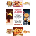 Why Humans Like Junk Food: The Inside Story on Why You Like Your Favorite Foods, the Cuisine Secrets of Top Chefs, and How to Improve Your Own Co