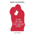 How to Know... Is He or She the Right One?