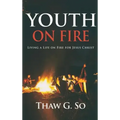 Youth on Fire: Living a Life on Fire for Jesus Christ
