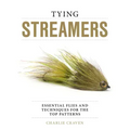 Tying Streamers: Essential Flies and Techniques for the Top Patterns