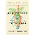 The Future of Nutrition: An Insider's Look at the Science, Why We Keep Getting It Wrong, and How to Start Getting It Right