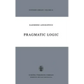 Pragmatic Logic