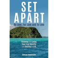 Set Apart: By Love, For Love And to Love