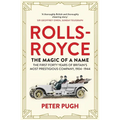 Rolls-Royce: The Magic of a Name: The First Forty Years of Britain's Most Prestigious Company, 1904-1944