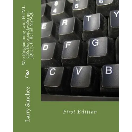 Web Programming with HTML, CSS, Bootstrap, JavaScript, jQuery, PHP, and MySQL