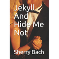 Jekyll And Hide Me Not