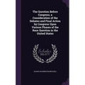 The Question Before Congress, a Consideration of the Debates and Final Action by Congress Upon Various Phases of the Race Question in the United State