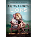 Lights, Camera, Lions: Memoirs of a Real-Life Dr. Doolittle
