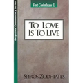 To Love Is to Live: First Corinthians Chapter Thirteen Exegetical Commentary Series