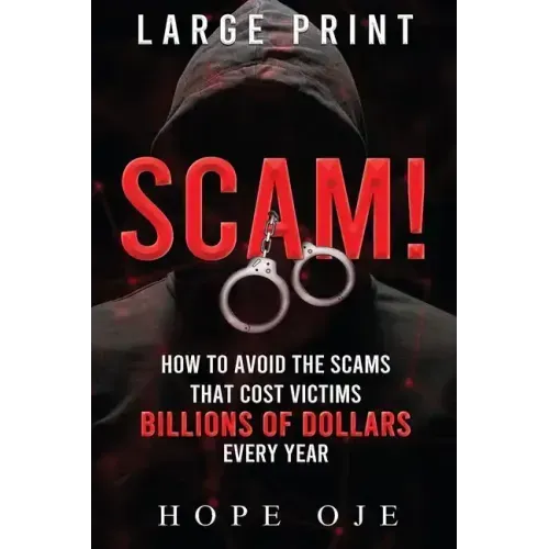 Scam!: How to Avoid the Scams That Cost Victims Billions of Dollars Every Year (Large Print)