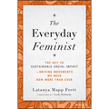 The Everyday Feminist: The Key to Sustainable Social Impact Driving Movements We Need Now More Than Ever