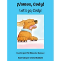 ¡Vamos, Cody! / Let's go, Cody! (Spanish and English Edition)