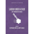 Labour Under Attack: Anti-Unionism in Canada